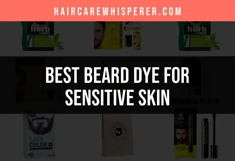 13 Gentle Beard Dyes for Sensitive Skin Revealed
