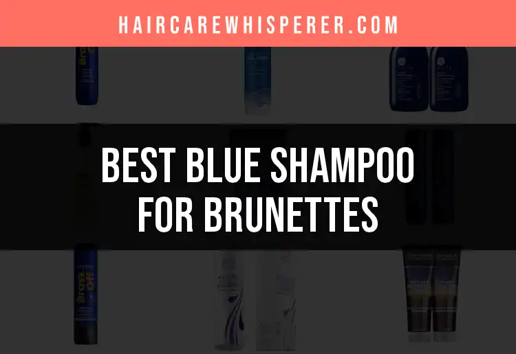 15 Best Blue Shampoos for Brunettes to Brighten and Tone
