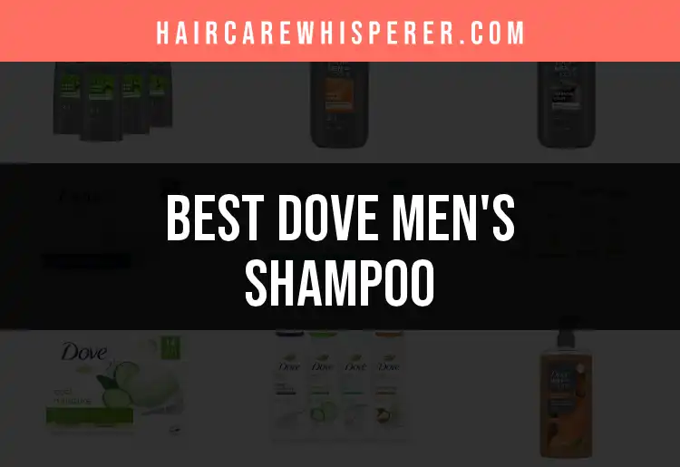 15 Best Dove Men's Shampoo Choices for Sharp, Fresh Hair
