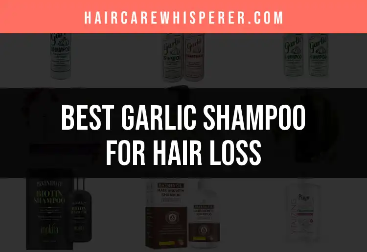 11 Garlic Shampoos for Hair Loss You Need to Try featured