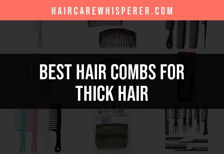 15 Hair Combs for Thick Hair You Need to Try