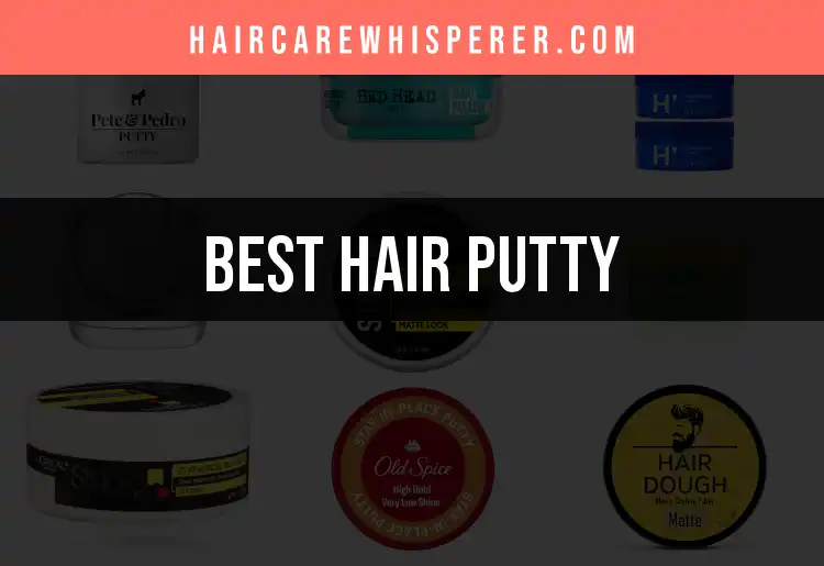 15 Best Hair Putty Picks for Style and Hold