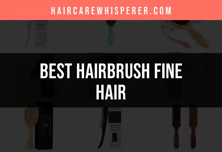 19 Best Hairbrushes for Fine Hair You Need to Know