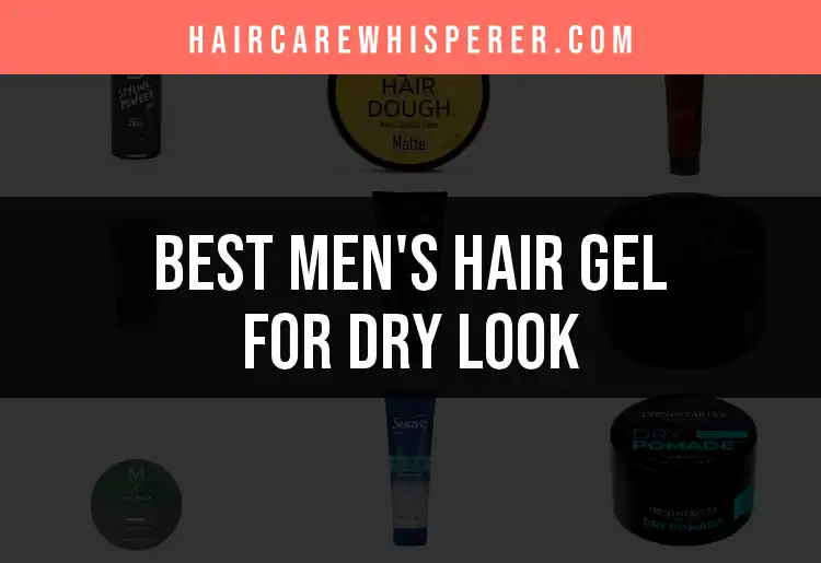 18 Best Men's Hair Gels for a Dry, Matte Finish