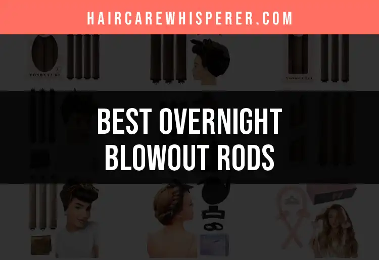 14 Best Overnight Blowout Rods for Effortless Curls