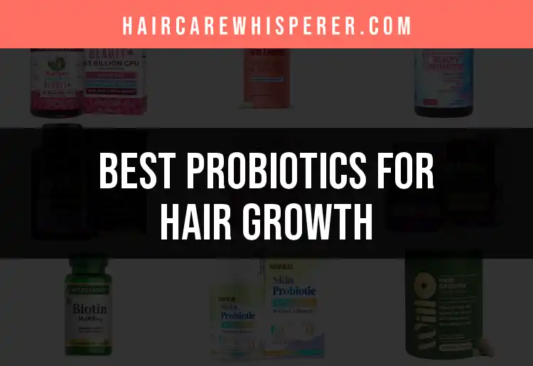 19 Probiotics for Hair Growth You Need to Try