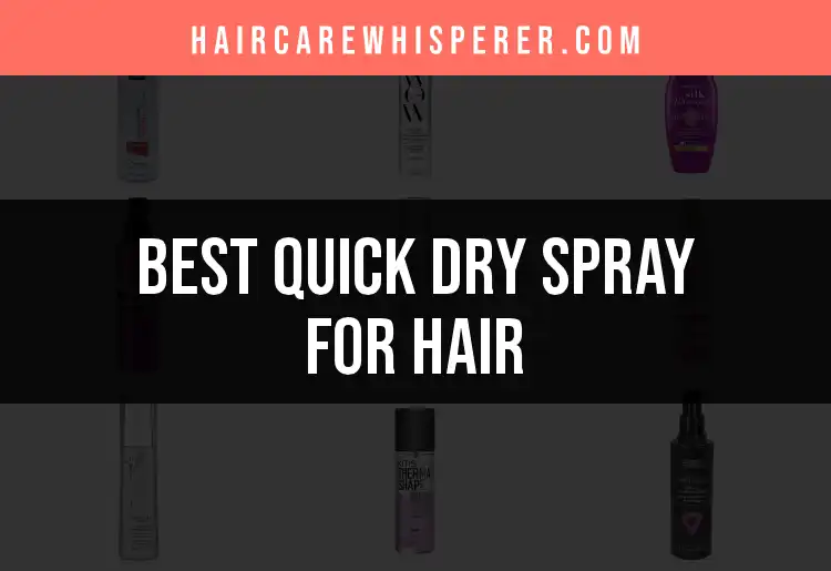 15 Best Quick Dry Spray for Hair Picks