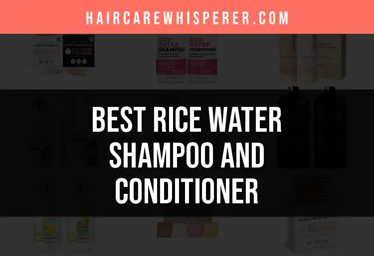 11 Best Rice Water Shampoo and Conditioner Picks