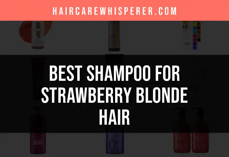 14 Best Shampoos for Strawberry Blonde Hair
