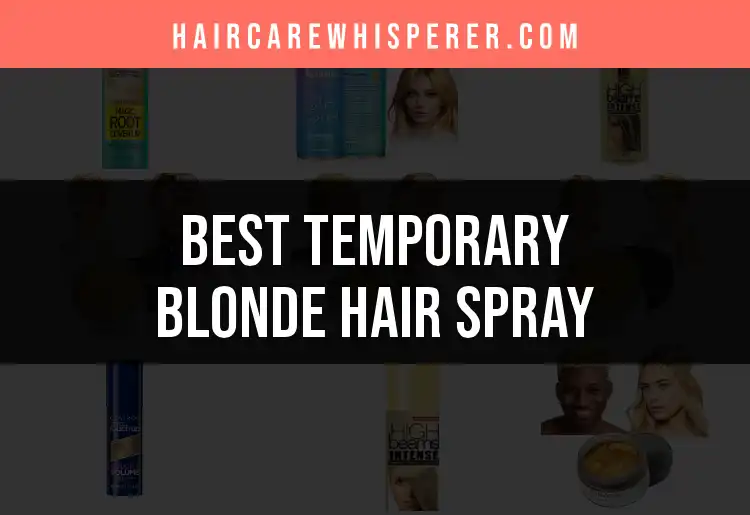 12 Must-Try Temporary Blonde Hair Sprays for Instant Glam