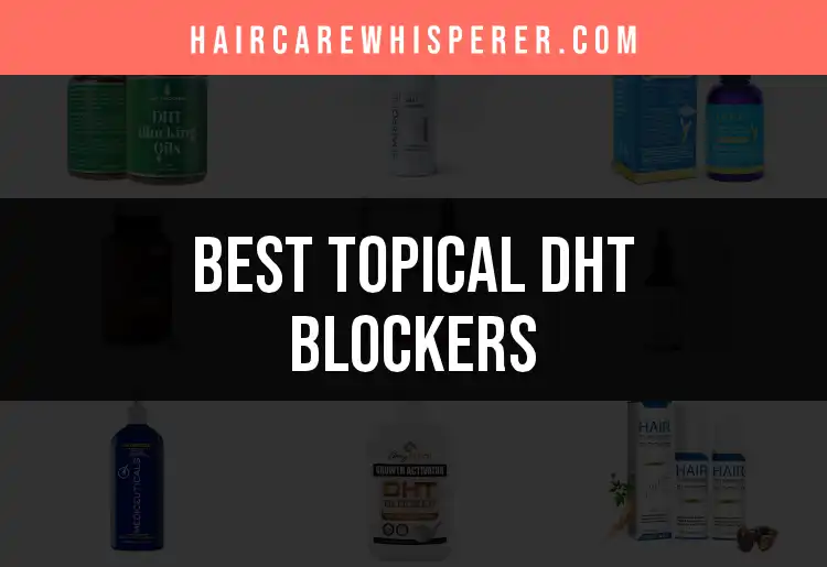 14 Topical DHT Blockers for Hair Loss Suppression featured