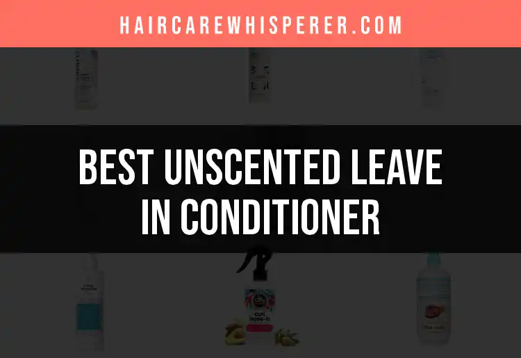 16 Best Unscented Leave-In Conditioners for Gentle Care